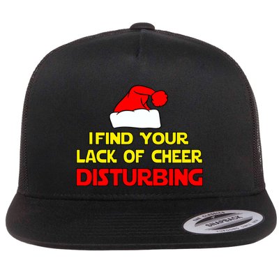 I Find Your Lack Of Cheer Disturbing Flatbill Hat