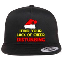 I Find Your Lack Of Cheer Disturbing Flat Bill Trucker Hat