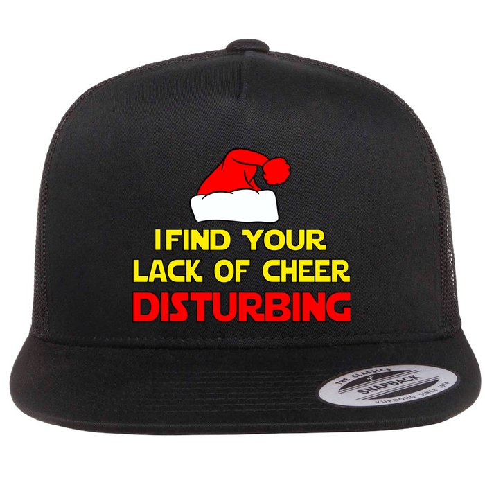 I Find Your Lack Of Cheer Disturbing Flat Bill Trucker Hat