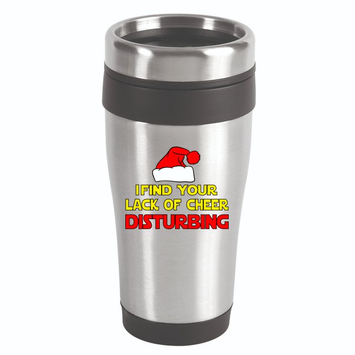 I Find Your Lack Of Cheer Disturbing 16oz Travel Tumbler