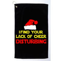 I Find Your Lack Of Cheer Disturbing Golf Towel