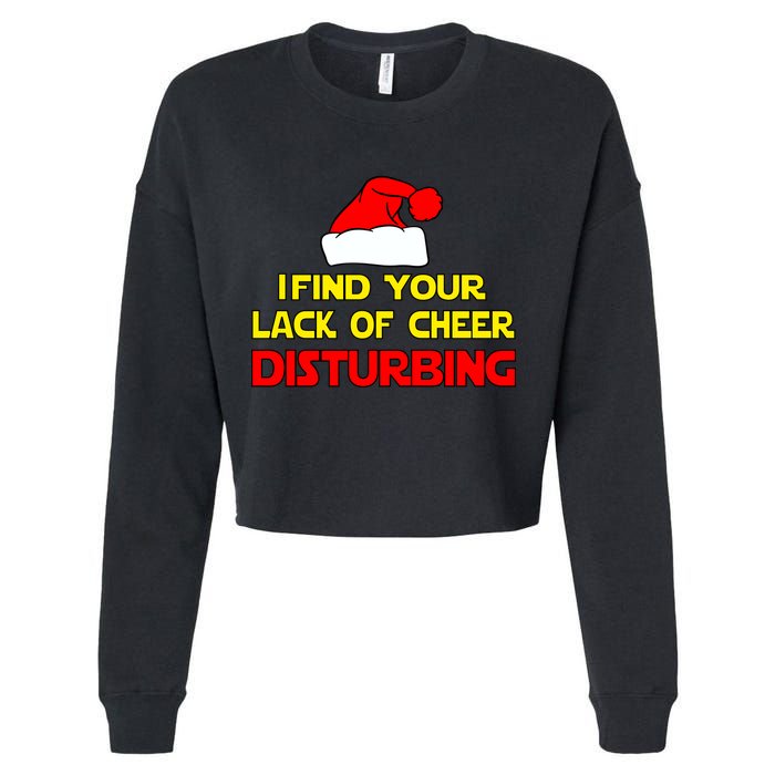 I Find Your Lack Of Cheer Disturbing Cropped Pullover Crew