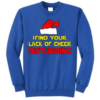 I Find Your Lack Of Cheer Disturbing Sweatshirt