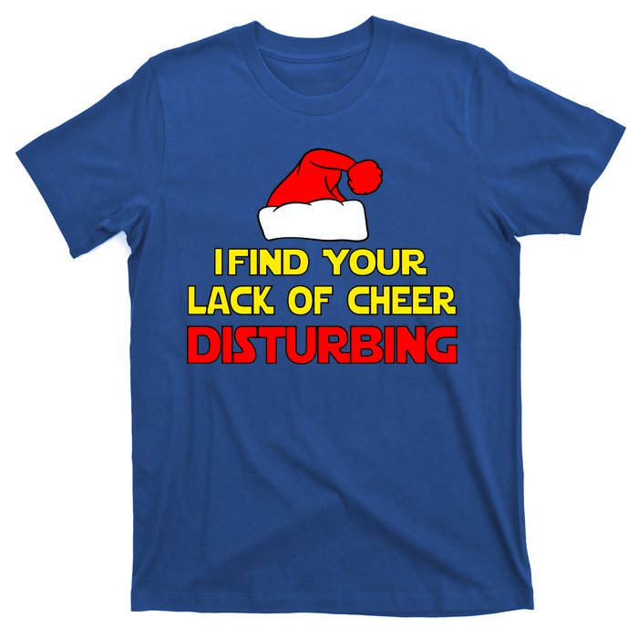 I Find Your Lack Of Cheer Disturbing T-Shirt