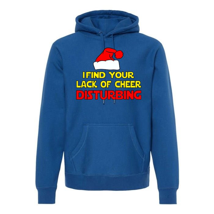 I Find Your Lack Of Cheer Disturbing Premium Hoodie