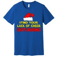 I Find Your Lack Of Cheer Disturbing Premium T-Shirt