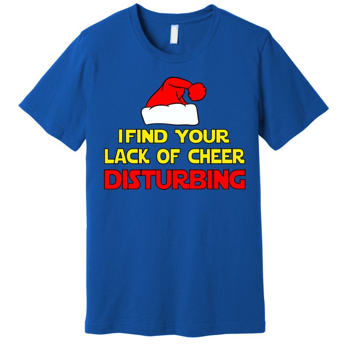 I Find Your Lack Of Cheer Disturbing Premium T-Shirt