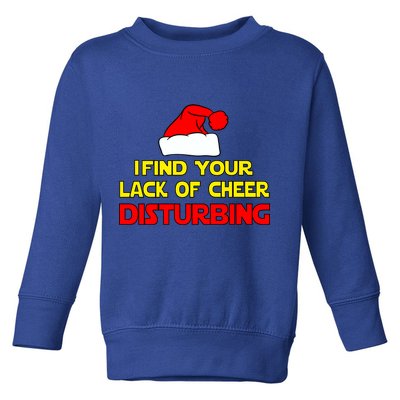 I Find Your Lack Of Cheer Disturbing Toddler Sweatshirt