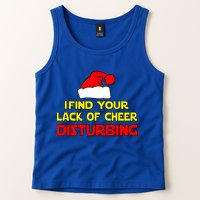 I Find Your Lack Of Cheer Disturbing Tank Top