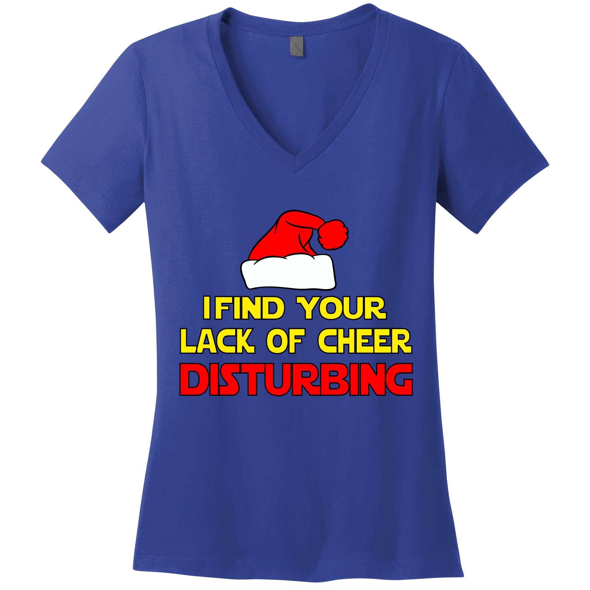 I Find Your Lack Of Cheer Disturbing Women's V-Neck T-Shirt