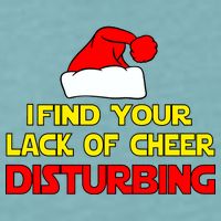 I Find Your Lack Of Cheer Disturbing Sueded Cloud Jersey T-Shirt