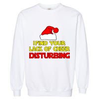 I Find Your Lack Of Cheer Disturbing Garment-Dyed Sweatshirt