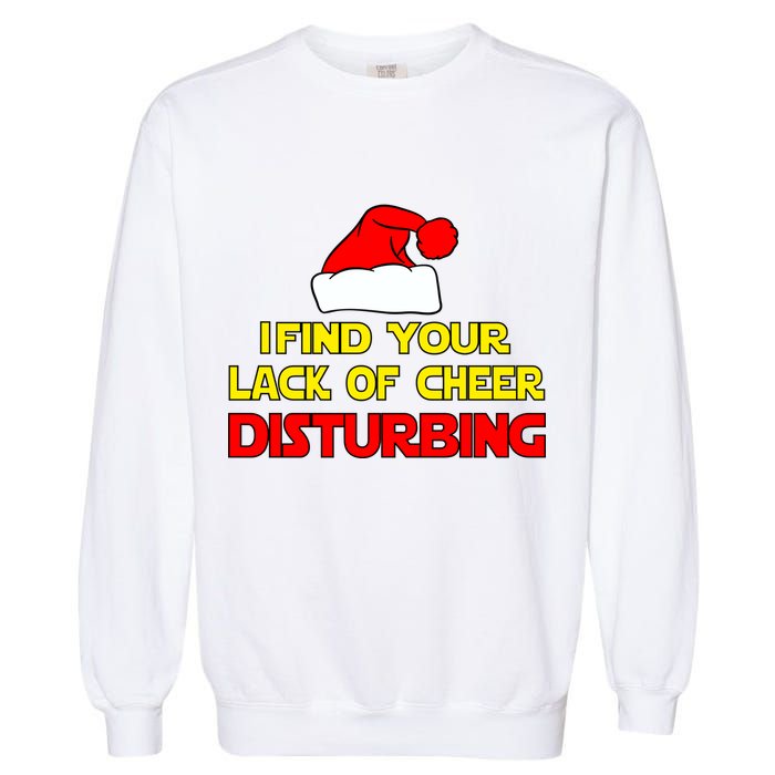 I Find Your Lack Of Cheer Disturbing Garment-Dyed Sweatshirt
