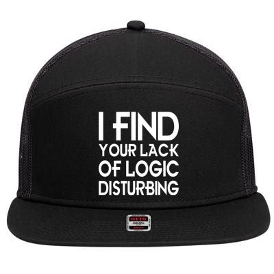 I Find Your Lack Of Logic Disturbing 7 Panel Mesh Trucker Snapback Hat