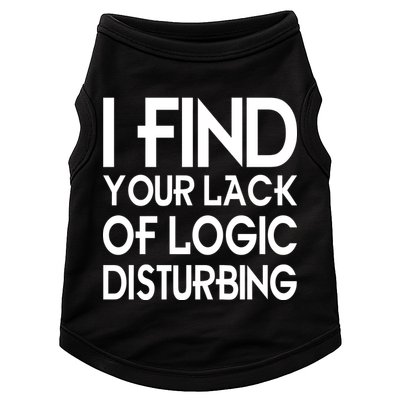 I Find Your Lack Of Logic Disturbing Doggie Tank