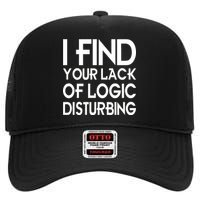 I Find Your Lack Of Logic Disturbing High Crown Mesh Back Trucker Hat