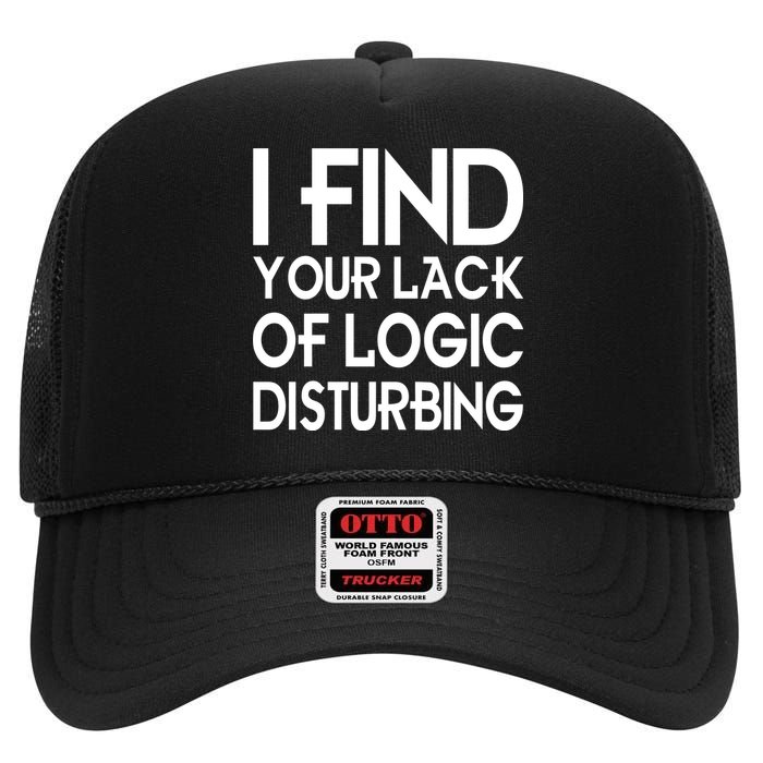 I Find Your Lack Of Logic Disturbing High Crown Mesh Back Trucker Hat