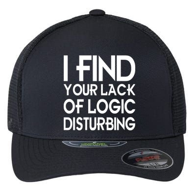 I Find Your Lack Of Logic Disturbing Flexfit Unipanel Trucker Cap