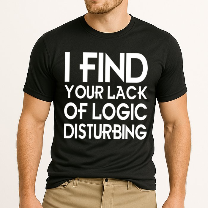 I Find Your Lack Of Logic Disturbing Performance Shirt