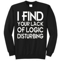 I Find Your Lack Of Logic Disturbing Sweatshirt