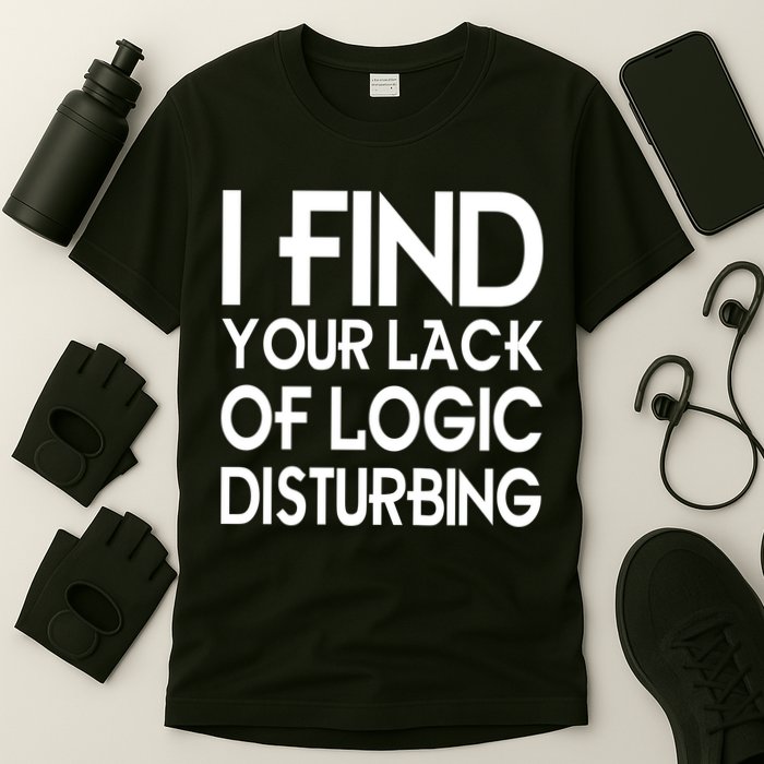 I Find Your Lack Of Logic Disturbing T-Shirt