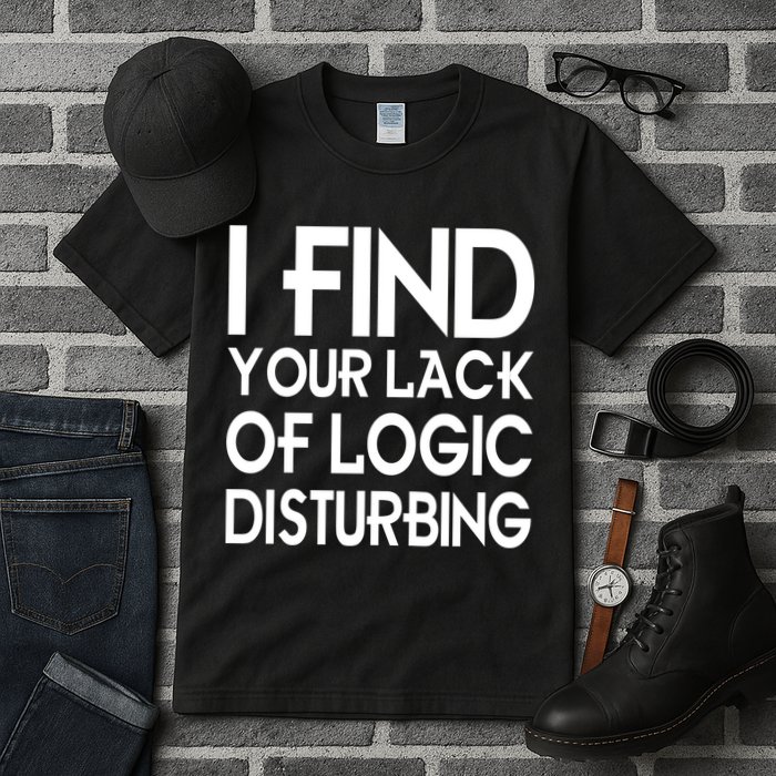 I Find Your Lack Of Logic Disturbing Tall T-Shirt