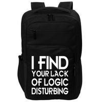 I Find Your Lack Of Logic Disturbing Impact Tech Backpack