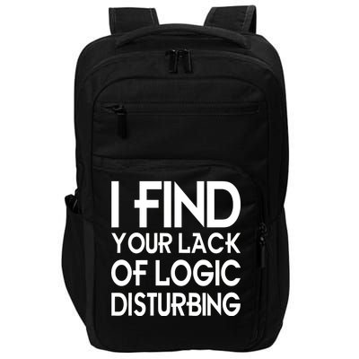 I Find Your Lack Of Logic Disturbing Impact Tech Backpack