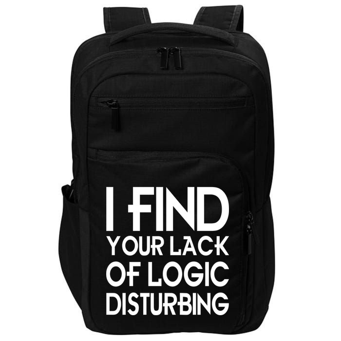 I Find Your Lack Of Logic Disturbing Impact Tech Backpack