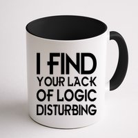 I Find Your Lack Of Logic Disturbing Mug