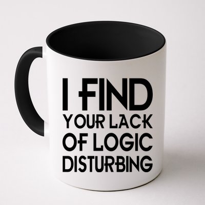 I Find Your Lack Of Logic Disturbing Mug
