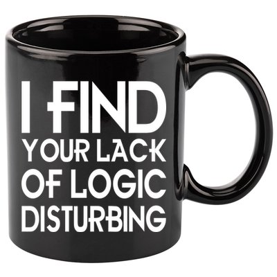 I Find Your Lack Of Logic Disturbing 11oz C Handle Ceramic Mug