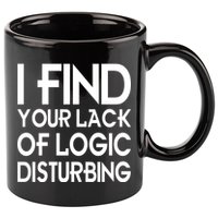 I Find Your Lack Of Logic Disturbing 11oz C Handle Ceramic Mug