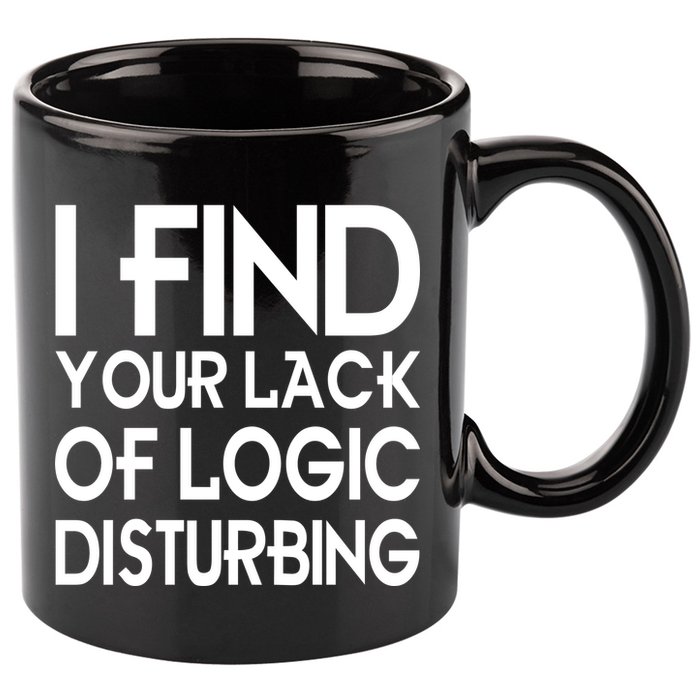 I Find Your Lack Of Logic Disturbing 11oz C Handle Ceramic Mug