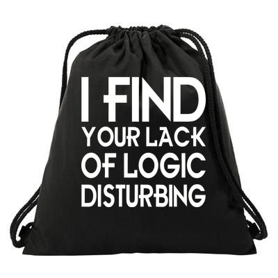 I Find Your Lack Of Logic Disturbing Drawstring Bag