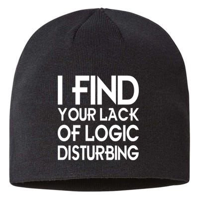 I Find Your Lack Of Logic Disturbing Sustainable Beanie