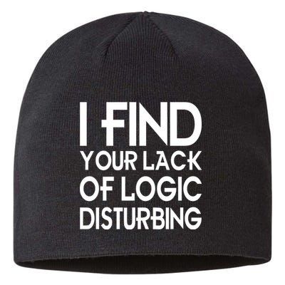 I Find Your Lack Of Logic Disturbing Sustainable Beanie