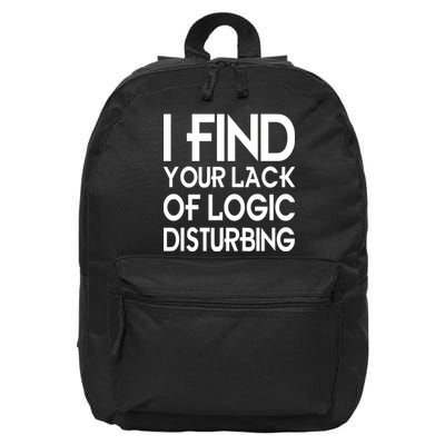 I Find Your Lack Of Logic Disturbing 16 in Basic Backpack