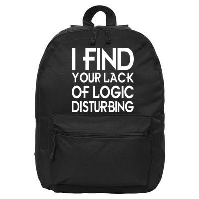 I Find Your Lack Of Logic Disturbing 16 in Basic Backpack