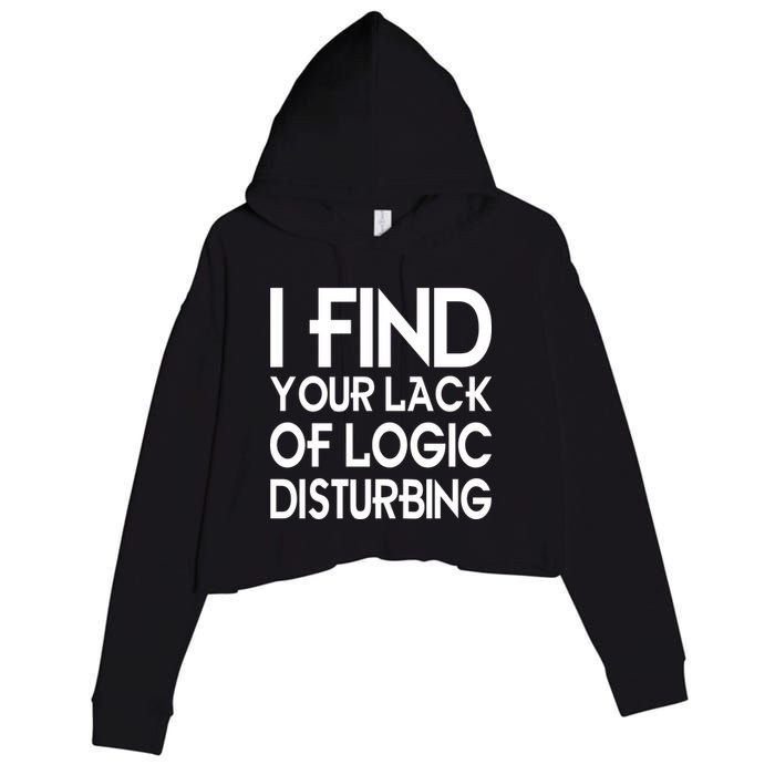 I Find Your Lack Of Logic Disturbing Crop Fleece Hoodie