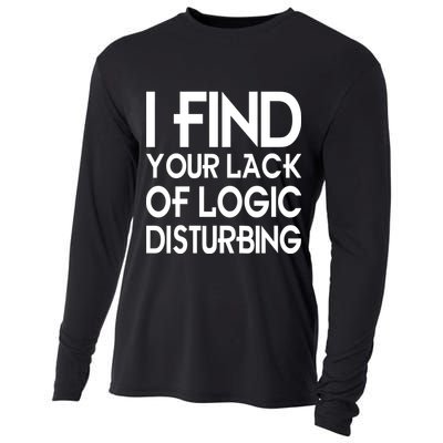 I Find Your Lack Of Logic Disturbing Cooling Performance Long Sleeve Crew