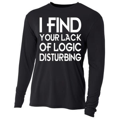 I Find Your Lack Of Logic Disturbing Cooling Performance Long Sleeve Crew