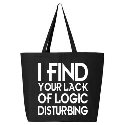 I Find Your Lack Of Logic Disturbing 25L Jumbo Tote