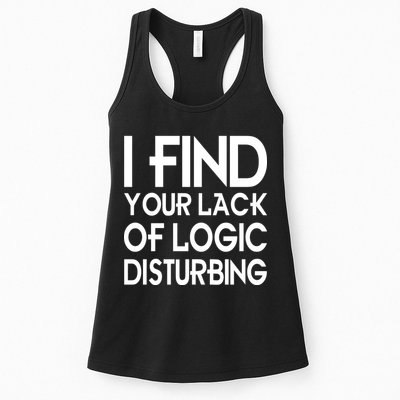 I Find Your Lack Of Logic Disturbing Womens Tank Top