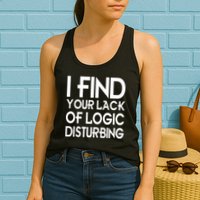 I Find Your Lack Of Logic Disturbing Womens Tank Top