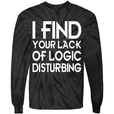 I Find Your Lack Of Logic Disturbing Tie-Dye Long Sleeve Shirt