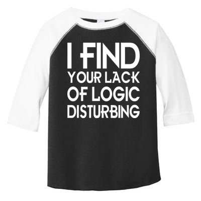 I Find Your Lack Of Logic Disturbing Toddler Fine Jersey T-Shirt
