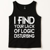 I Find Your Lack Of Logic Disturbing Tank Top