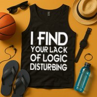 I Find Your Lack Of Logic Disturbing Tank Top