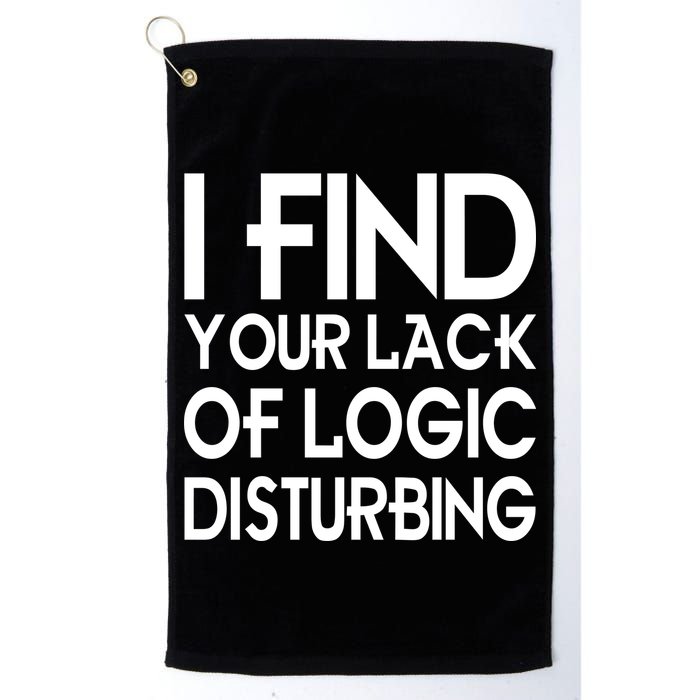 I Find Your Lack Of Logic Disturbing Golf Towel